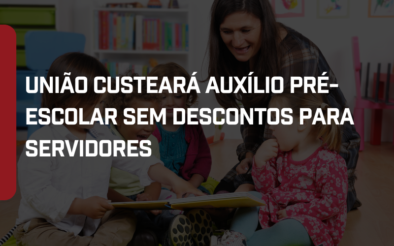 Foto Justiça determina que União custeie auxílio pré-escolar sem cota parte dos servidores filiados