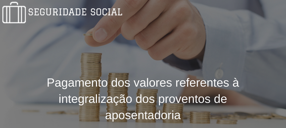 Foto União deve pagar valores reconhecidos administrativamente em caso de integralização de proventos