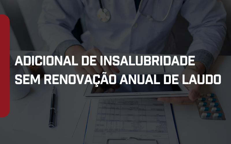 Foto Tribunal garante pagamento de adicional de insalubridade sem renovação anual de laudo