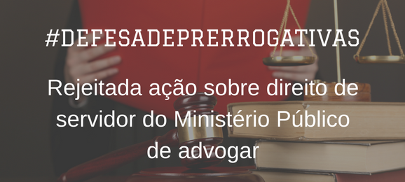 Foto Decisão sobre a possibilidade de exercício da advocacia por servidores do Ministério Público é adiada por questões formais
