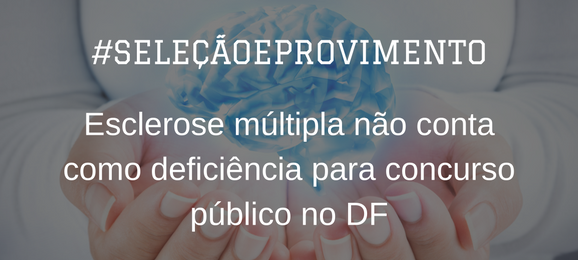 Foto A esclerose múltipla como causa de deficiência em concursos públicos